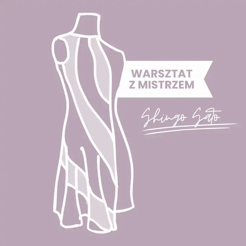 Konstrukcja i modelowanie przestrzenne z Shingo Sato: creative moulage/TR cut dress